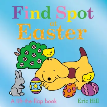 Eric Hill - Find Spot at Easter Eric Hill - Find Spot at Easter обложка книги