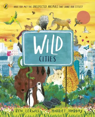 Ben Lerwill - Wild Cities Ben Lerwill - Wild Cities обложка книги