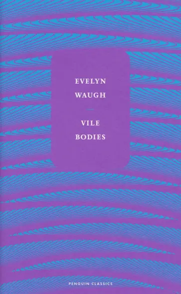Evelyn Waugh - Vile Bodies обложка книги