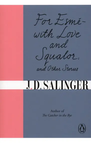 Jerome Salinger - For Esme - with Love and Squalor. And Other Stories Jerome Salinger - For Esme - with Love and Squalor. And Other Stories обложка книги