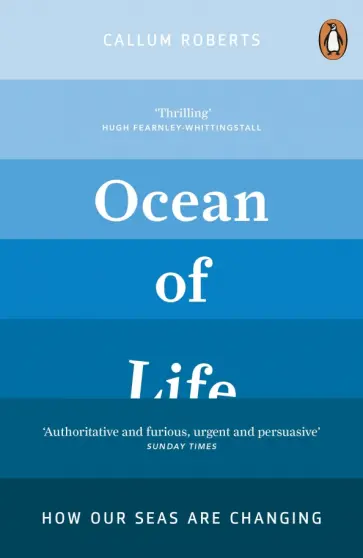 Callum Roberts - Ocean of Life. How Our Seas Are Changing Callum Roberts - Ocean of Life. How Our Seas Are Changing обложка книги