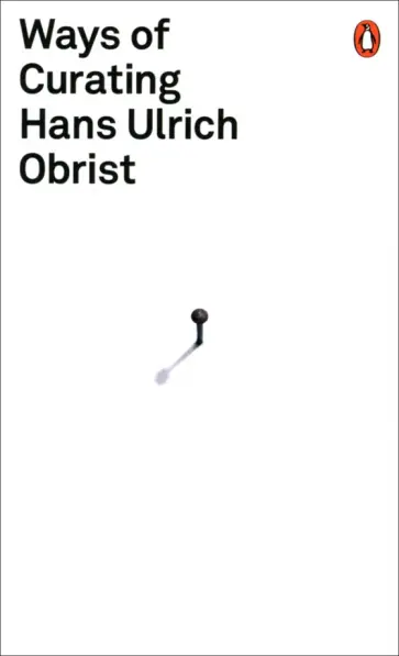 Hans Obrist - Ways of Curating обложка книги
