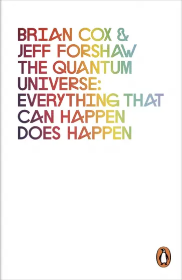 Cox, Форшоу - The Quantum Universe. Everything that can happen does happen Cox, Форшоу - The Quantum Universe. Everything that can happen does happen обложка книги