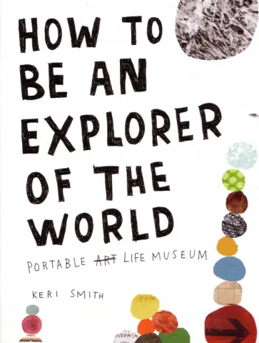 Keri Smith - How to be an Explorer of the World обложка книги