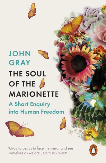John Gray - The Soul of the Marionette. A Short Enquiry into Human Freedom John Gray - The Soul of the Marionette. A Short Enquiry into Human Freedom обложка книги