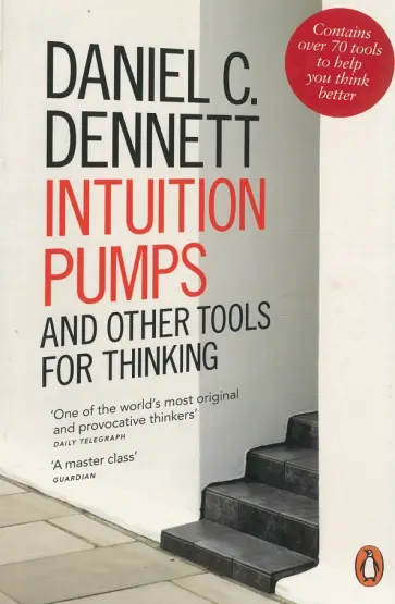 Daniel Dennett - Intuition Pumps and Other Tools for Thinking обложка книги