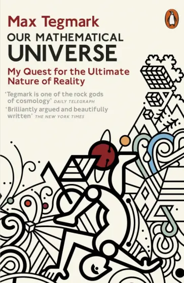Max Tegmark - Our Mathematical Universe. My Quest for the Ultimate Nature of Reality обложка книги