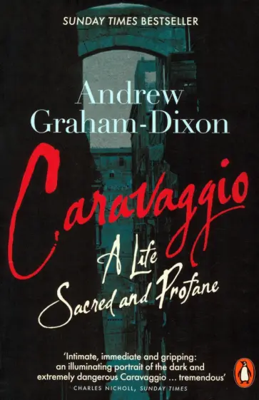 Andrew Graham-Dixon - Caravaggio. A Life Sacred and Profane обложка книги