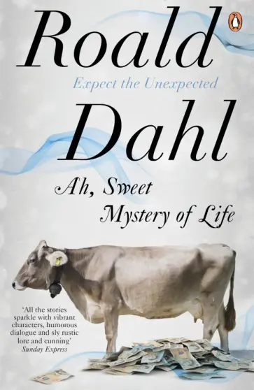 Roald Dahl - Ah, Sweet Mystery of Life Roald Dahl - Ah, Sweet Mystery of Life обложка книги