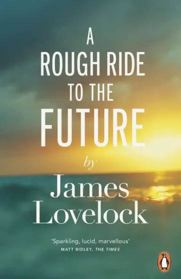 James Lovelock - A Rough Ride to the Future James Lovelock - A Rough Ride to the Future обложка книги