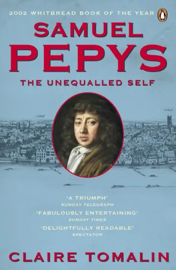 Claire Tomalin - Samuel Pepys. The Unequalled Self обложка книги