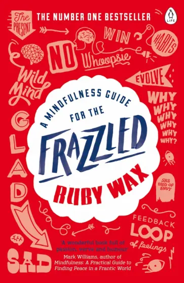 Ruby Wax - A Mindfulness Guide for the Frazzled Ruby Wax - A Mindfulness Guide for the Frazzled обложка книги