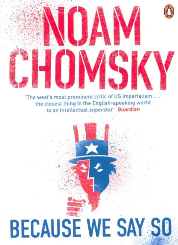 Noam Chomsky - Because We Say So Noam Chomsky - Because We Say So обложка книги