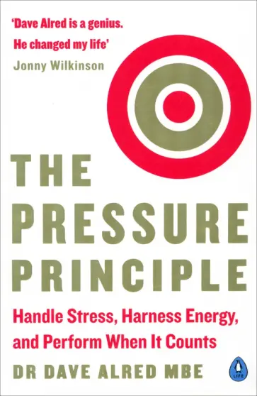 Dave Alred - The Pressure Principle. Handle Stress, Harness Energy, and Perform When It Counts Dave Alred - The Pressure Principle. Handle Stress, Harness Energy, and Perform When It Counts обложка книги