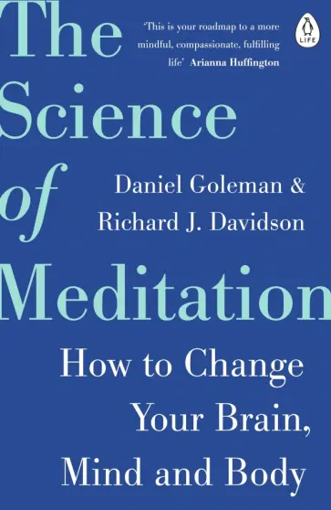 Goleman, Davidson - The Science of Meditation. How to Change Your Brain, Mind and Body Goleman, Davidson - The Science of Meditation. How to Change Your Brain, Mind and Body обложка книги