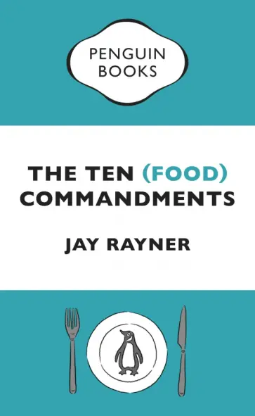 Jay Rayner - The Ten (Food) Commandments обложка книги