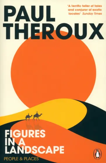 Paul Theroux - Figures in a Landscape. People and Places обложка книги