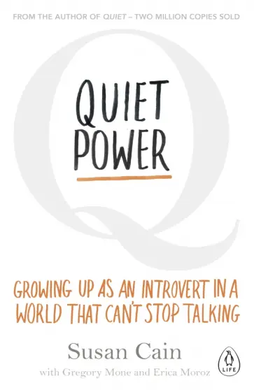 Susan Cain - Quiet Power. Growing Up as an Introvert in a World That Can't Stop Talking Susan Cain - Quiet Power. Growing Up as an Introvert in a World That Can't Stop Talking обложка книги
