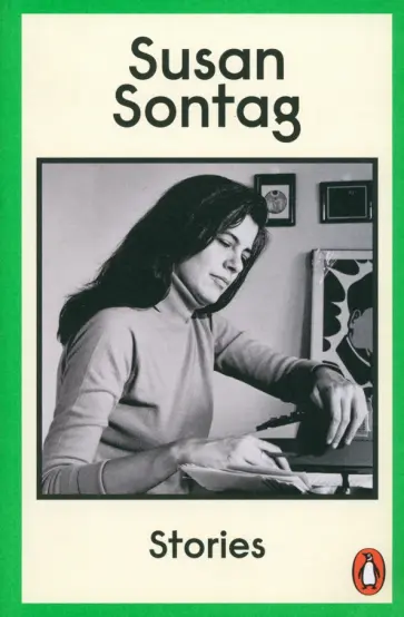Susan Sontag - Stories. Collected Stories Susan Sontag - Stories. Collected Stories обложка книги