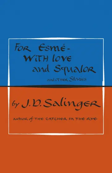Jerome Salinger - For Esme - with Love and Squalor and Other Stories Jerome Salinger - For Esme - with Love and Squalor and Other Stories обложка книги