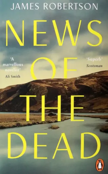 James Robertson - News of the Dead обложка книги