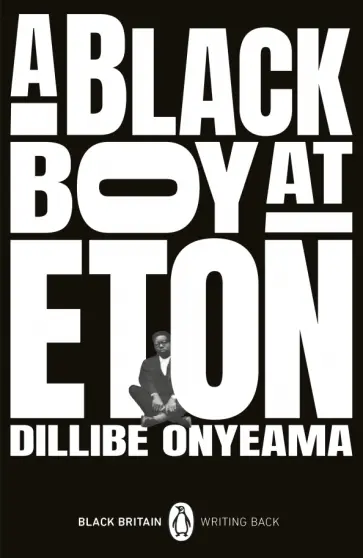 Dillibe Onyeama - A Black Boy at Eton обложка книги