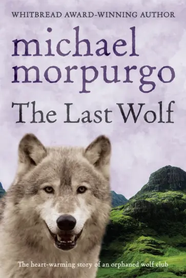 Michael Morpurgo - The Last Wolf Michael Morpurgo - The Last Wolf обложка книги