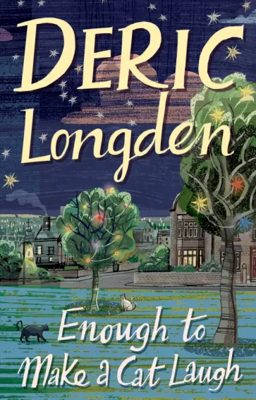 Deric Longden - Enough To Make A Cat Laugh обложка книги