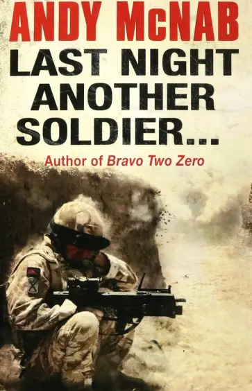 Andy McNab - Last Night Another Soldier Andy McNab - Last Night Another Soldier обложка книги