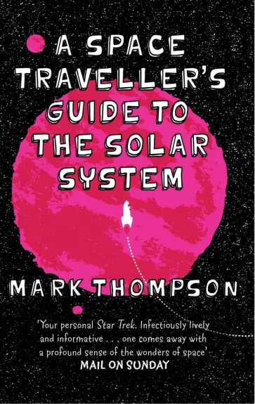 Mark Thompson - A Space Traveller's Guide to the Solar System обложка книги