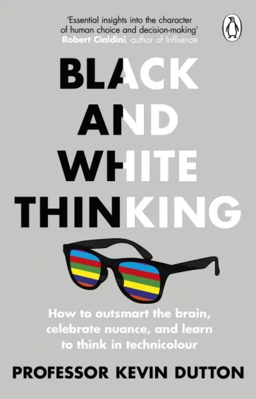 Kevin Dutton - Black and White Thinking Kevin Dutton - Black and White Thinking обложка книги