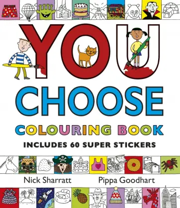 Sharratt, Goodhart - You Choose. Colouring Book with Stickers обложка книги