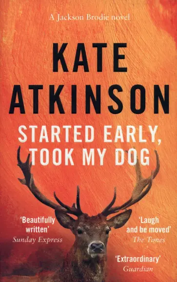 Kate Atkinson - Started Early, Took My Dog Kate Atkinson - Started Early, Took My Dog обложка книги