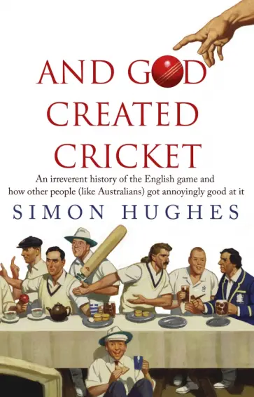 Simon Hughes - And God Created Cricket Simon Hughes - And God Created Cricket обложка книги