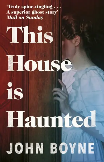 John Boyne - This House is Haunted обложка книги