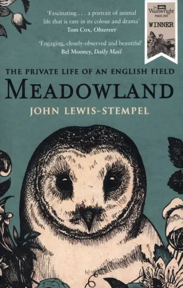John Lewis-Stempel - Meadowland. The private life of an English field John Lewis-Stempel - Meadowland. The private life of an English field обложка книги