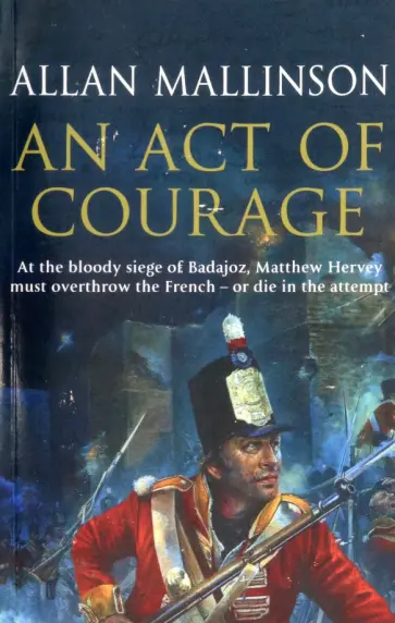 Allan Mallinson - An Act of Courage Allan Mallinson - An Act of Courage обложка книги