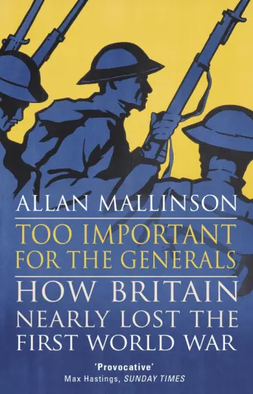 Allan Mallinson - Too Important for the Generals Allan Mallinson - Too Important for the Generals обложка книги