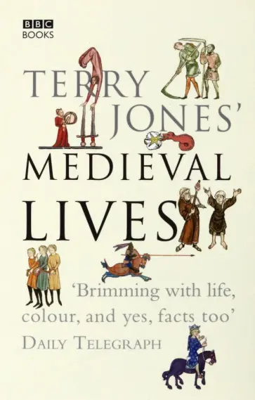 Jones, Ereira - Terry Jones' Medieval Lives обложка книги