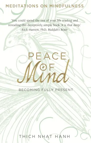 Thich Hanh - Peace of Mind. Becoming Fully Present Thich Hanh - Peace of Mind. Becoming Fully Present обложка книги