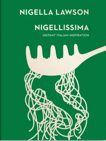 Nigella Lawson - Nigellissima. Instant Italian Inspiration обложка книги