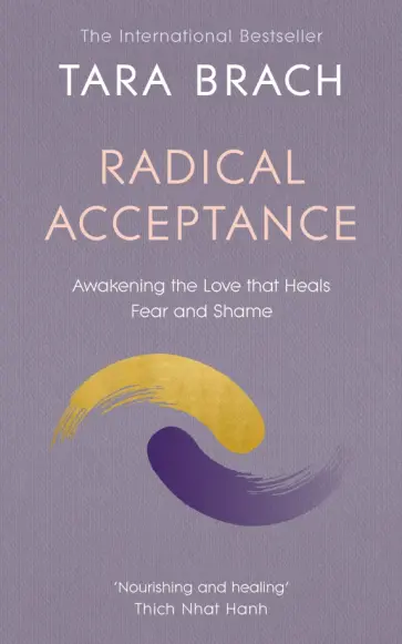 Tara Brach - Radical Acceptance. Awakening the Love that Heals Fear and Shame Tara Brach - Radical Acceptance. Awakening the Love that Heals Fear and Shame обложка книги