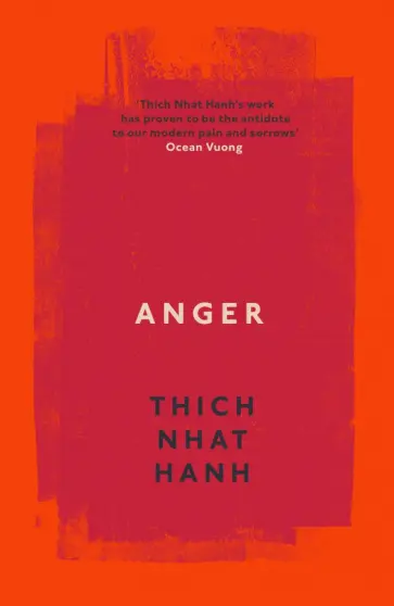 Thich Hanh - Anger. Buddhist Wisdom for Cooling the Flames обложка книги