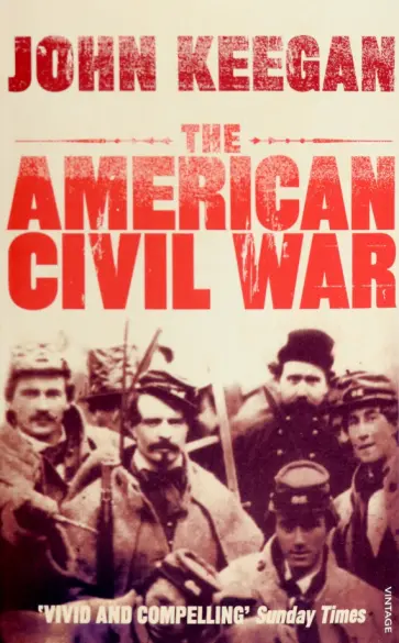 John Keegan - The American Civil War обложка книги