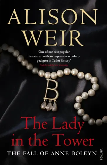 Alison Weir - The Lady In The Tower. The Fall of Anne Boleyne обложка книги