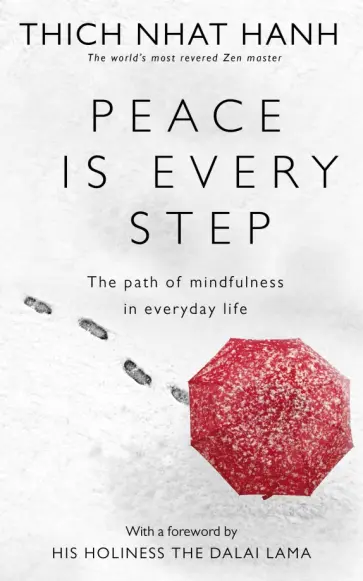 Thich Hanh - Peace Is Every Step. The Path of Mindfulness in Everyday Life обложка книги