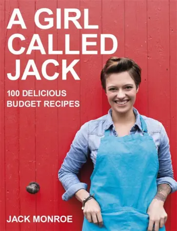 Jack Monroe - A Girl Called Jack. 100 delicious budget recipes обложка книги