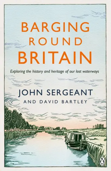 Sergeant, Bartley - Barging Round Britain обложка книги