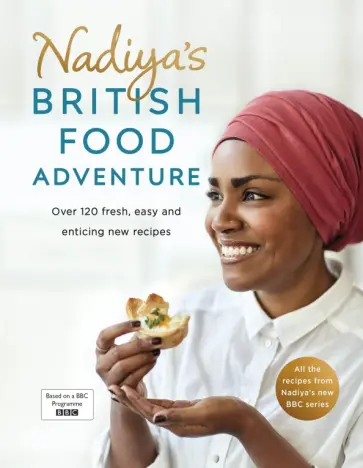 Nadiya Hussain - Nadiya's British Food Adventure Nadiya Hussain - Nadiya's British Food Adventure обложка книги