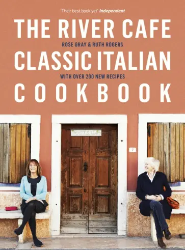 Gray, Rogers - The River Cafe Classic Italian Cookbook обложка книги